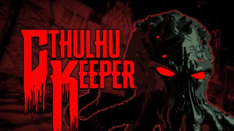 Cthulhu Keeper通過Lovecraftian鏡頭振興了經典的PC遊戲類型